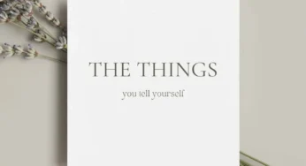 How to Make the Things You Tell Yourself Lifechanging