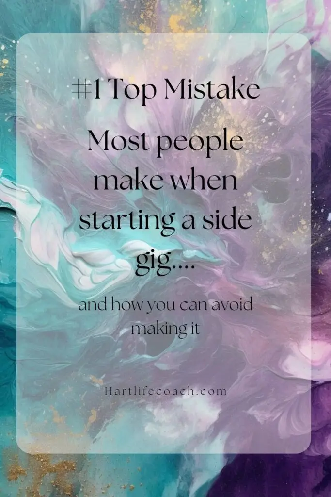 The number 1 top mistake most people make starting a side-gig and how you can avoid making it too!