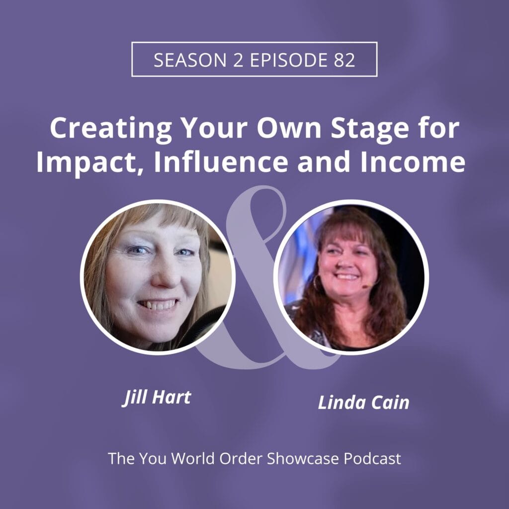 The You World Order Showcase Podcast, Amplify Your Message, Attract Clients, & Create Lasting Impact with Podcasts Linda Cain
